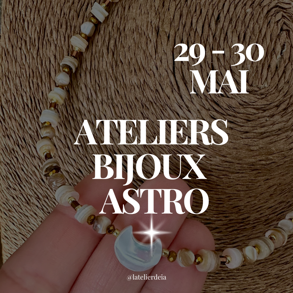 Atelier bijoux astraux vendredi 29 et samedi 30 mai 2026