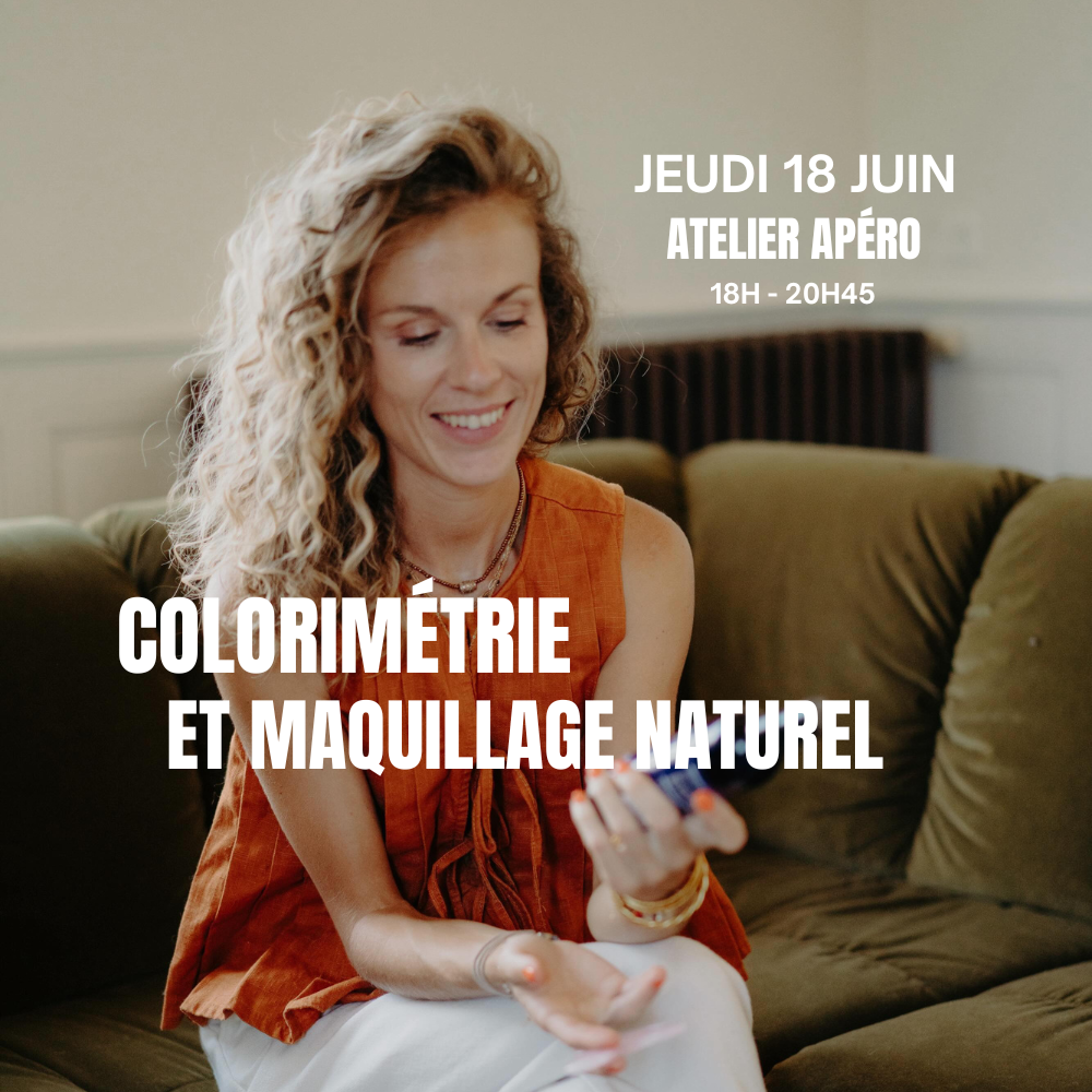 Jeudi 18 juin, Atelier-Apéro Colorimétrie et Maquillage naturel